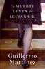 La Muerte Lenta de Luciana B.: Novela