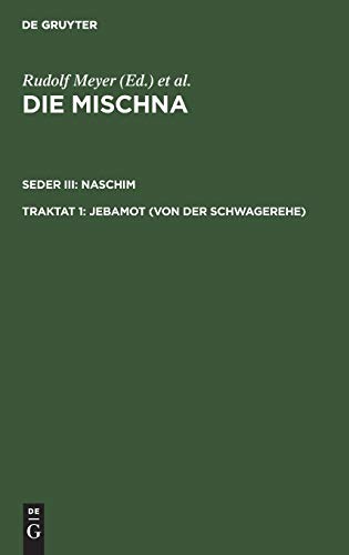 Jebamot (Von der Schwagerehe): Text, Übersetzung und Erklärung; nebst einem textkritischen Anhang (Die Mischna. Naschim)