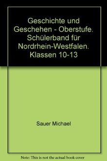 Geschichte und Geschehen - Oberstufe / Schülerband für Nordrhein-Westfalen. Klassen 10-13