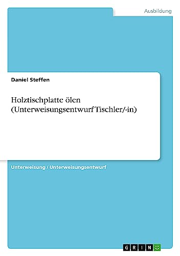 Holztischplatte ölen (Unterweisungsentwurf Tischler/-in)