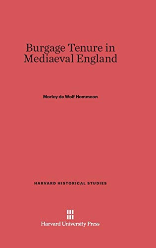 Burgage Tenure in Mediaeval England (Harvard Historical Studies (Hardcover), Band 20)