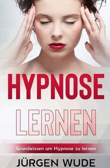 Hypnose lernen: Grundwissen um Hypnose zu lernen