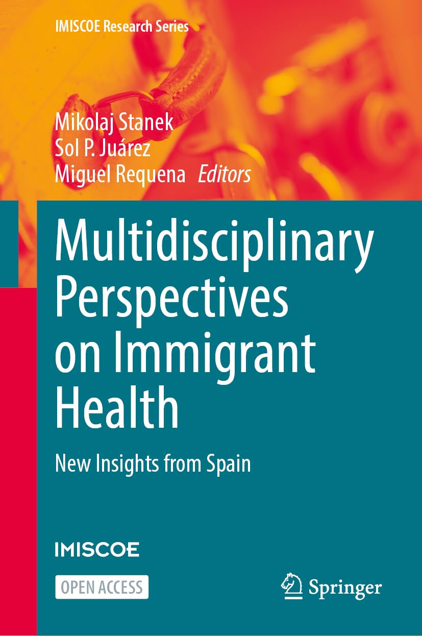 Multidisciplinary Perspectives on Immigrant Health: New Insights from Spain (IMISCOE Research Series)