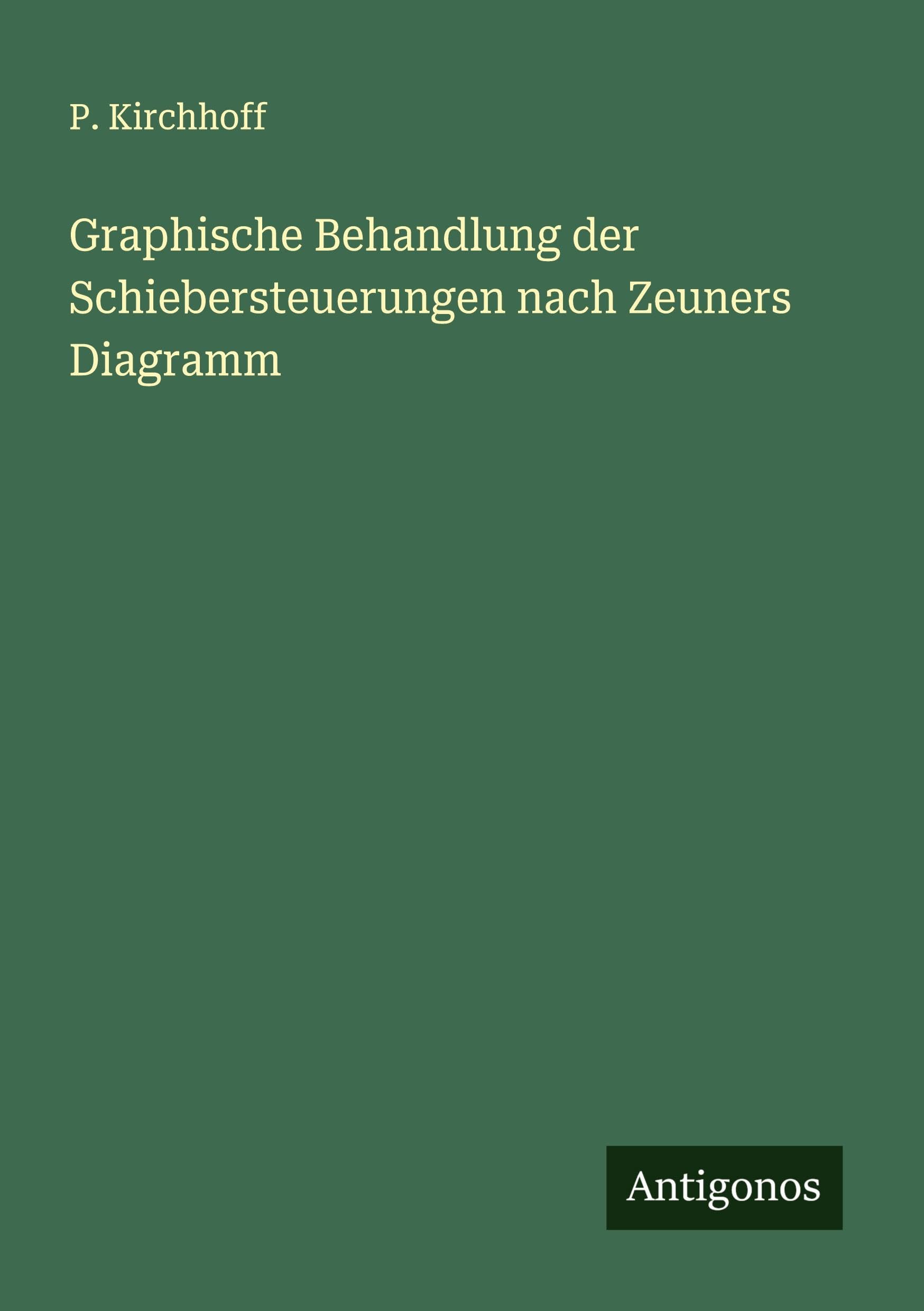 Graphische Behandlung der Schiebersteuerungen nach Zeuners Diagramm