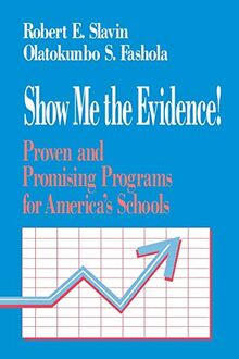 Show Me the Evidence!: Proven and Promising Programs for America's Schools