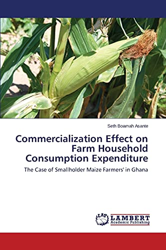Commercialization Effect on Farm Household Consumption Expenditure: The Case of Smallholder Maize Farmers' in Ghana