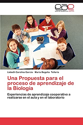 Una Propuesta para el proceso de aprendizaje de la Biología: Experiencias de aprendizaje cooperativo a realizarse en el aula y en el laboratorio