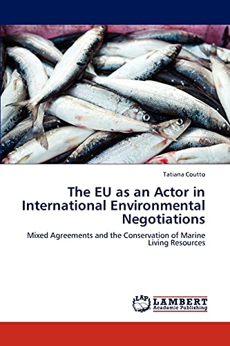 The EU as an Actor in International Environmental Negotiations: Mixed Agreements and the Conservation of Marine Living Resources
