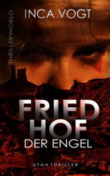 Friedhof der Engel: Utah-Thriller (Thrillerworld)