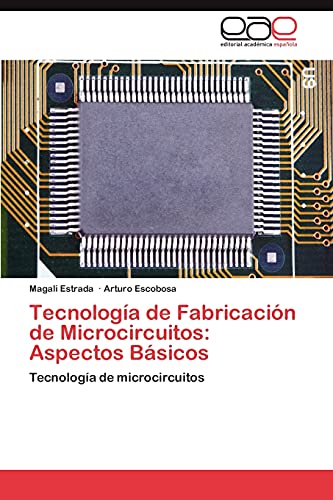 Tecnología de Fabricación de Microcircuitos: Aspectos Básicos: Tecnología de microcircuitos
