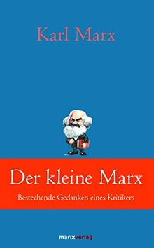 Klassiker der Weltliteratur: Der kleine Marx: Bestechende Gedanken eines Kritikers