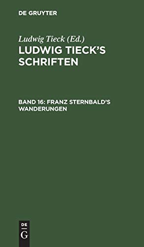 Franz Sternbald’s Wanderungen: Eine altdeutsche Geschichte (Ludwig Tieck’s Schriften)