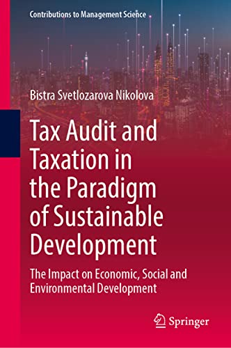 Tax Audit and Taxation in the Paradigm of Sustainable Development: The Impact on Economic, Social and Environmental Development (Contributions to Management Science)
