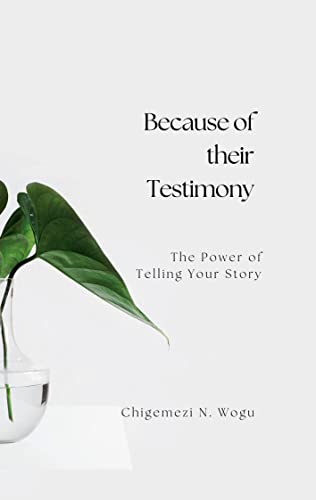 Because of their Testimony: The Power of Telling Your Stories