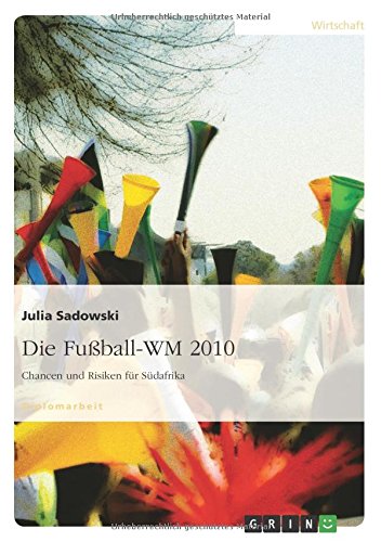 Die Fußball-WM 2010: Chancen und Risiken für Südafrika