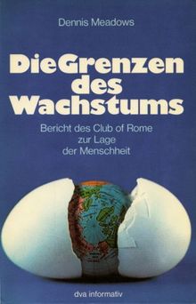 Die Grenzen des Wachstums. Bericht des Club of Rome zur Lage der Menschheit
