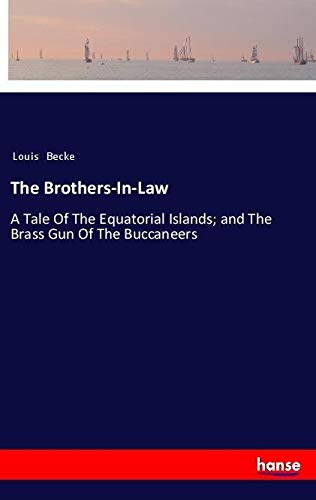 The Brothers-In-Law: A Tale Of The Equatorial Islands; and The Brass Gun Of The Buccaneers