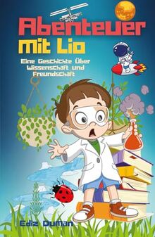 Abenteuer mit Lio: Eine Geschichte über Wissenschaft und Freundschaft