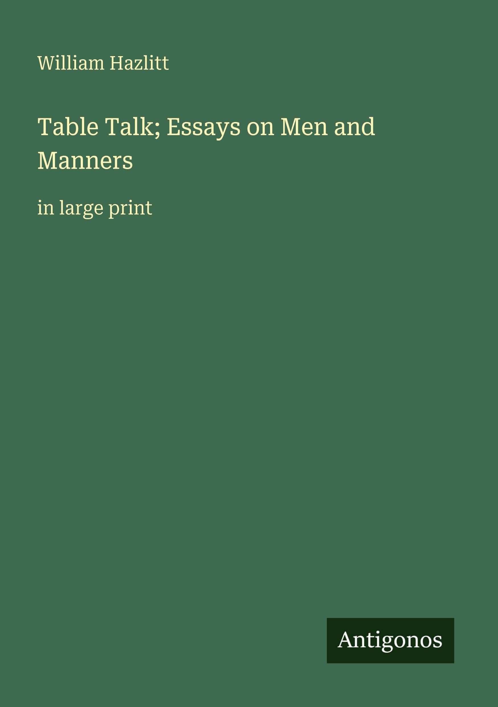 Table Talk; Essays on Men and Manners: in large print