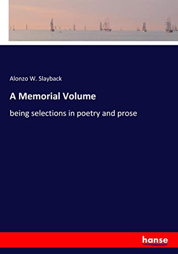 A Memorial Volume: being selections in poetry and prose