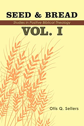 Seed & Bread Vol. I: One Hundred Studies In Positive Biblical Theology