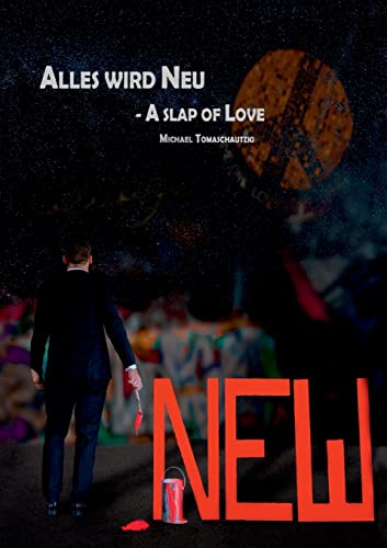 Alles wird Neu: A slap of Love