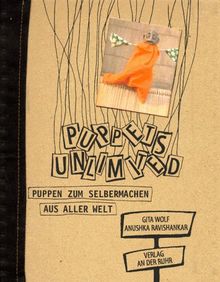 Puppets unlimited: Puppen zum Selbermachen aus aller Welt