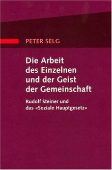 Die Arbeit des Einzelnen und der Geist der Gemeinschaft: Rudolf Steiner und das "Soziale Hauptgesetz"