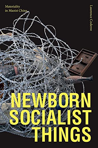 Newborn Socialist Things: Materiality in Maoist China