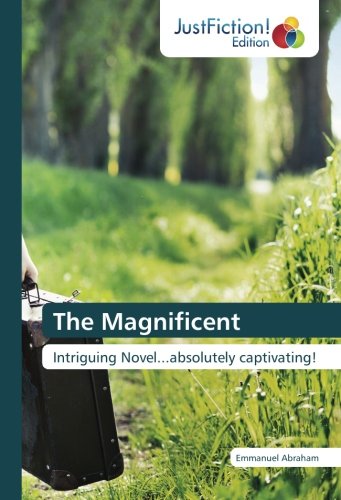 The Magnificent: Intriguing Novel...absolutely captivating!