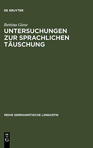 Untersuchungen zur sprachlichen Täuschung (Reihe Germanistische Linguistik, 129, Band 129)