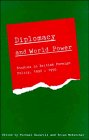Diplomacy and World Power: Studies in British Foreign Policy, 1890–1951