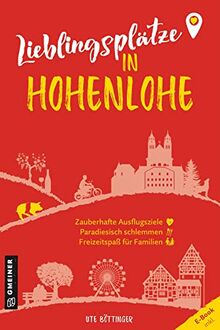 Lieblingsplätze in Hohenlohe: Orte für Herz, Leib und Seele (Lieblingsplätze im GMEINER-Verlag)