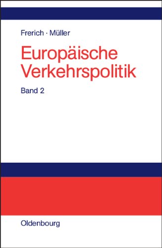 Europäische Verkehrspolitik Von den Anfängen bis zur Osterweiterung der Europäischen Union: Band 2: Landverkehrspolitik: Bd 2
