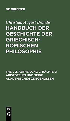 Aristoteles und seine akademischen Zeitgenossen (Christian August Brandis: Handbuch der Geschichte der Griechisch-Römischen Philosophie)