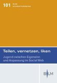 Teilen, vernetzen, liken: Jugend zwischen Eigensinn und Anpassung im Social Web