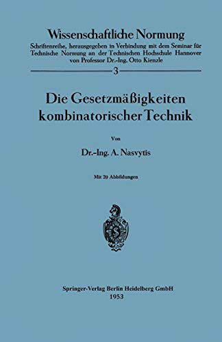 Die Gesetzmäßigkeiten kombinatorischer Technik (Wissenschaftliche Normung) (German Edition) (Wissenschaftliche Normung, 3, Band 3)