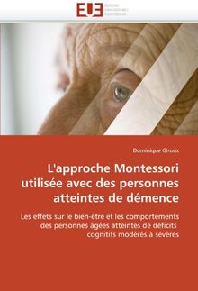 L'approche Montessori utilisée avec des personnes atteintes de démence: Les effets sur le bien-être et les comportements des personnes âgées atteintes de déficits  cognitifs modérés à sévères