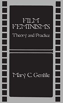 Film Feminisms: Theory and Practice (Contributions in Women's Studies)