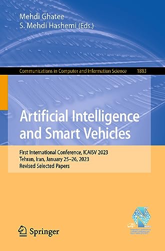 Artificial Intelligence and Smart Vehicles: First International Conference, ICAISV 2023, Tehran, Iran, May 24-25, 2023, Revised Selected Papers ... and Information Science, 1883, Band 1883)