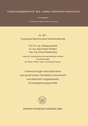Untersuchungen des stationären und dynamischen Verhaltens mechanisch und elektrisch vorgesteuerter Druckbegrenzungsventile (Forschungsberichte des Landes Nordrhein-Westfalen, 2811, Band 2811)