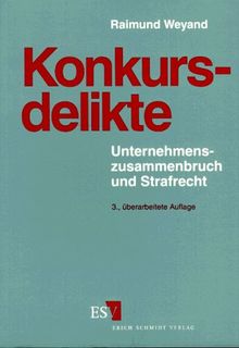 Konkursdelikte. Unternehmenszusammenbruch und Strafrecht