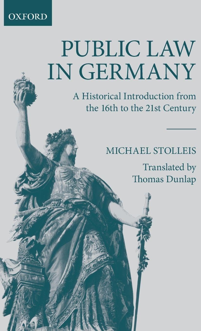 PUBLIC LAW IN GERMANY C: A Historical Introduction from the 16th to the 21st Century