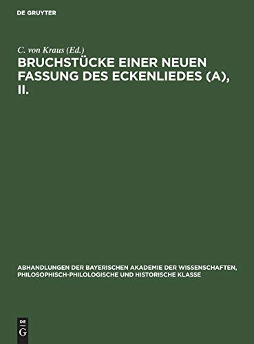Bruchstücke einer neuen Fassung des Eckenliedes (A), II. (Abhandlungen der Bayerischen Akademie der Wissenschaften, Philosophisch-philologische und historische Klasse)
