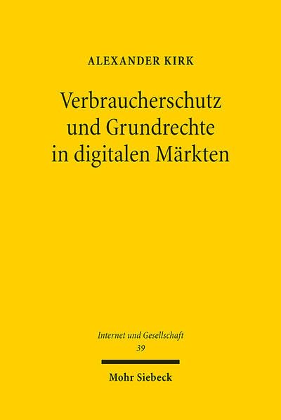 Verbraucherschutz und Grundrechte in digitalen Märkten (Internet und Gesellschaft)