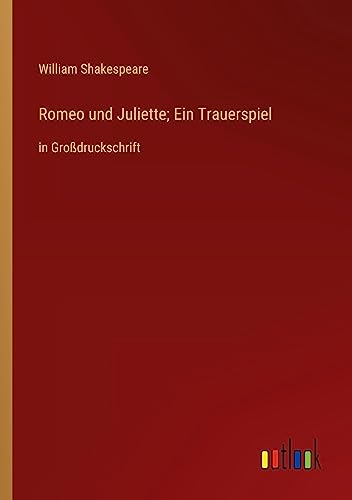 Romeo und Juliette; Ein Trauerspiel: in Großdruckschrift