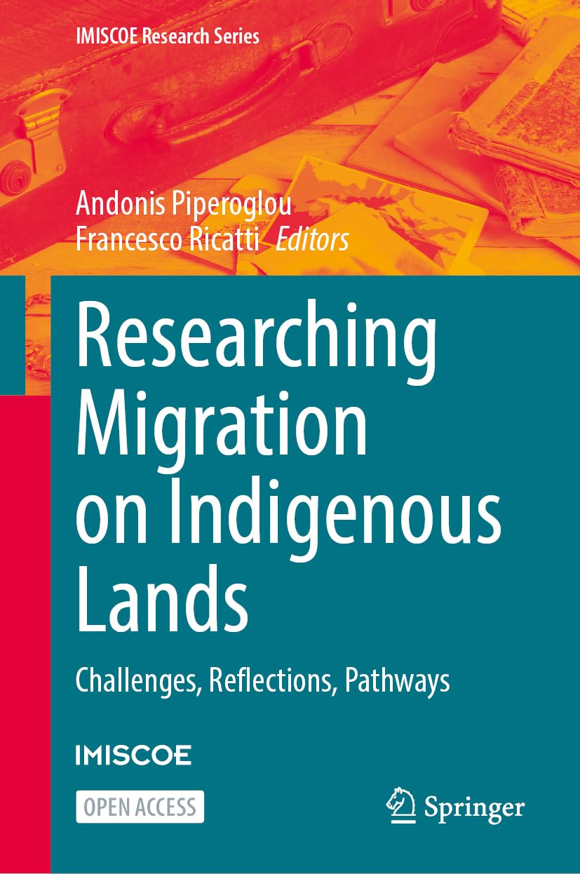 Researching Migration on Indigenous Lands: Challenges, Reflections, Pathways (IMISCOE Research Series)