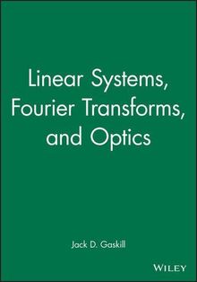 Linear Systems, Fourier Transforms, and Optics (Wiley Series in Pure and Applied Optics)