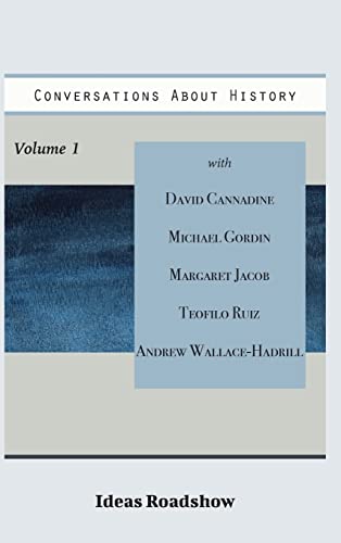 Conversations About History, Volume 1 (Ideas Roadshow Collections)