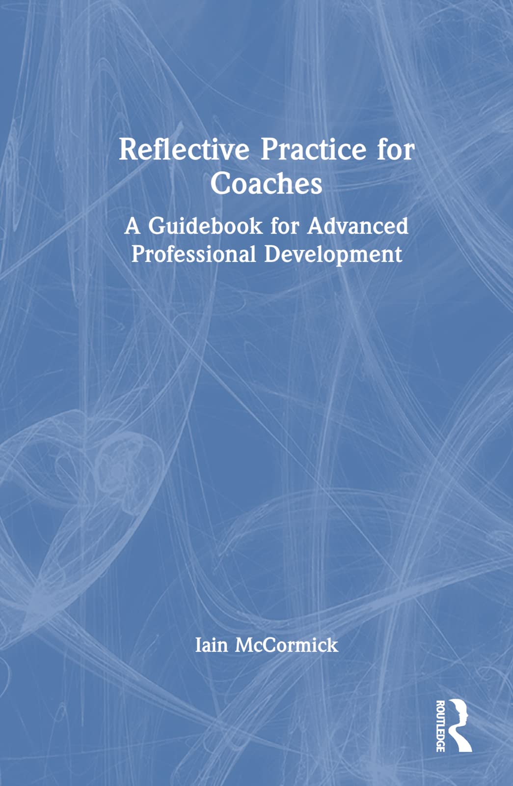Reflective Practice for Coaches: A Guidebook for Advanced Professional Development